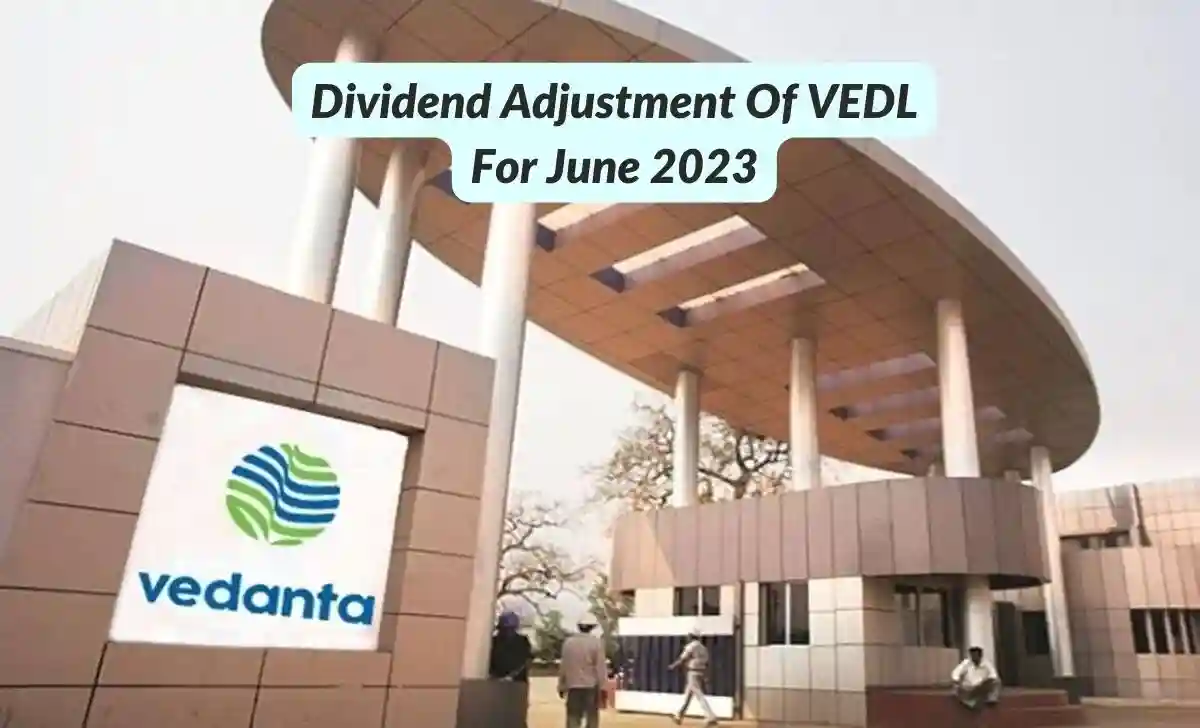 Dividend Adjustment Of VEDL For June 2023 / NSE Updates